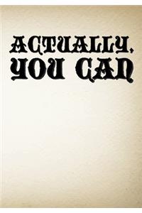 Actually, You Can