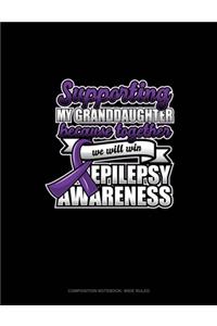 Supporting My Granddaughter Because Together We Will Win Epilepsy Awareness