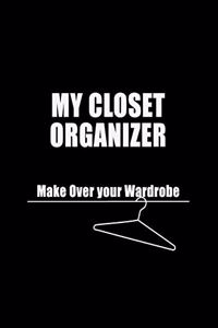 My Closet Organizer: Make Over Your Wardrobe. A Double part Book to Organize Your Wardrobe. DIY: 1st Part: "Closet Organizer" (Create an Inventory of your Closet); 2nd p