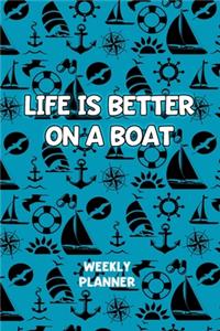 Life is Better On A Boat - Weekly Planner