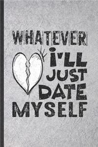 Whatever I'll Just Date Myself