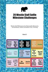 20 Westie Staff Selfie Milestone Challenges