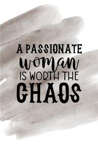 A Passionate Woman Is Worth The Chaos