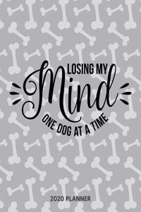 Losing My Mind One Dog At A Time 2020 Planner