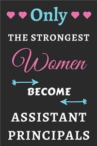 Only The Strongest Women Become Assistant Principals