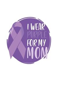 I wear purple for my Mom