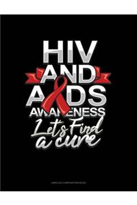 HIV And AIDS Awareness Let's Find A Cure