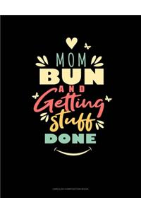Mom Bun And Getting Stuff Done