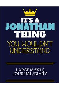 It's A Jonathan Thing You Wouldn't Understand Large (8.5x11) Journal/Diary
