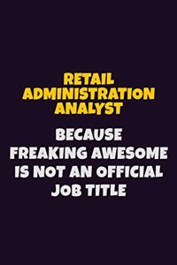 Retail Administration Analyst, Because Freaking Awesome Is Not An Official Job Title