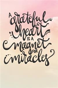 A Grateful Heart Is A Magnet For Miracles