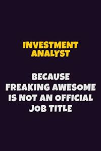 Investment Analyst, Because Freaking Awesome Is Not An Official Job Title