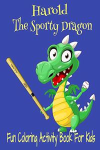 Harold The Sporty Dragon Fun Coloring Activity Book For Kids