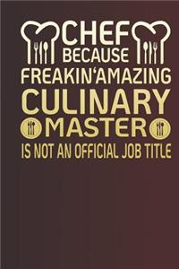 Chef Because Freakin' Amazing Culinary Master Is Not an Official Job Title