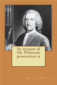 An Account of Mr. Whiston's Prosecution at