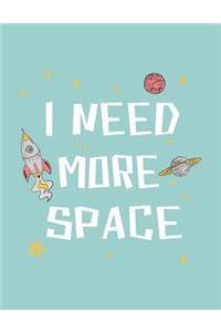 I need more space