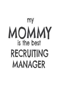 My Mommy Is The Best Recruiting Manager