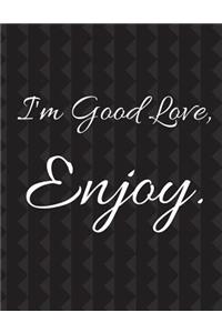I'm Good Love Enjoy