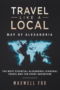 Travel Like a Local - Map of Alexandria: The Most Essential Alexandria (Virginia) Travel Map for Every Adventure