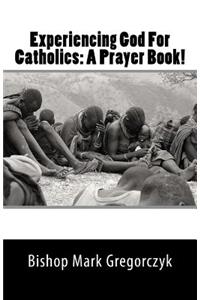 Experiencing God For Catholics
