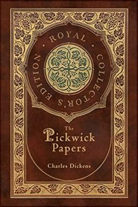 Pickwick Papers (Royal Collector's Edition) (Case Laminate Hardcover with Jacket)