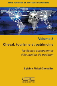 Cheval, tourisme et patrimoine: Volume 8, Les ecoles europeennes d'equitation de tradition