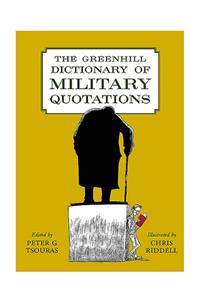 The Greenhill Dictionary of Military Quotations