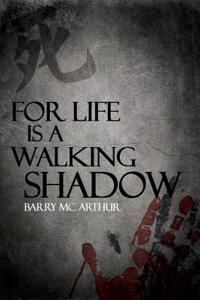 For Life is a Walking Shadow