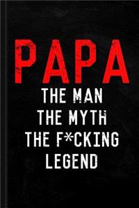 Papa the Fucking Legend Father's Day Journal Notebook