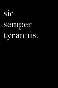 Latin Notebook - Sic Semper Tyrannis.