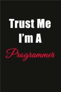 Trust Me I'm a Programmer: Blank Lined Journal Notebook for Men or Women