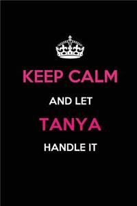 Keep Calm and Let Tanya Handle It