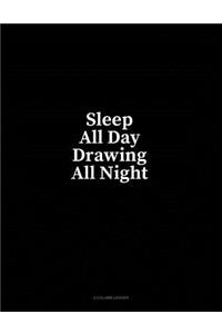 Sleep All Day Drawing All Night: 4 Column Ledger