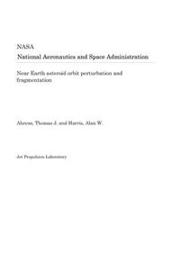 Near Earth Asteroid Orbit Perturbation and Fragmentation