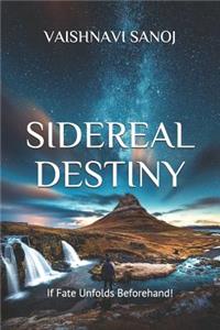 Sidereal Destiny: If Fate Unfolds Beforehand!