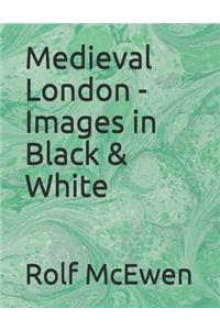 Medieval London - Images in Black & White