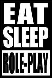 Eat Sleep Role-Play Cool Notebook for Role-Playing Game Fans, College Ruled Journal