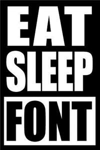 Eat Sleep Font Gift Notebook for a Caligrapher, Blank Lined Journal