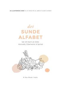 Det Sunde Alfabet: LÃ¦r Dit Barn at Elske Avocado, Edamame & Spinat