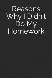 Reasons Why I Didn't Do My Homework