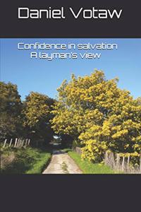 Confidence in salvation- A layman's view