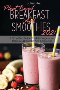 Plant Based Breakfast And Smoothies 2021