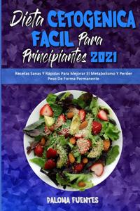 Dieta Cetogénica Fácil Para Principiantes 2021: Recetas Sanas Y Rápidas Para Mejorar El Metabolismo Y Perder Peso De Forma Permanente (Easy Ketogenic Diet for Beginners 2021)