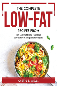 The Complete Low-Fat Cookbook