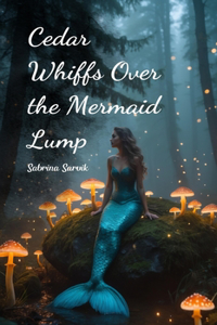 Cedar Whiffs Over the Mermaid Lump