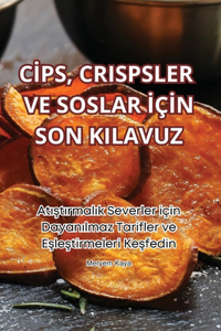 Cİps, Crispsler Ve Soslar İçİn Son Kilavuz