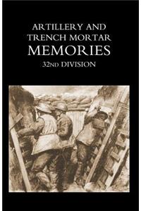 Artillery and Trench Mortar Memories - 32nd Division