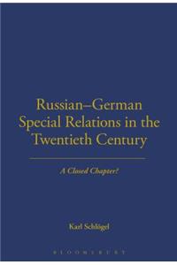 Russian-German Special Relations in the Twentieth Century