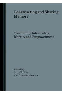 Constructing and Sharing Memory: Community Informatics, Identity and Empowerment