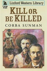 Kill or Be Killed